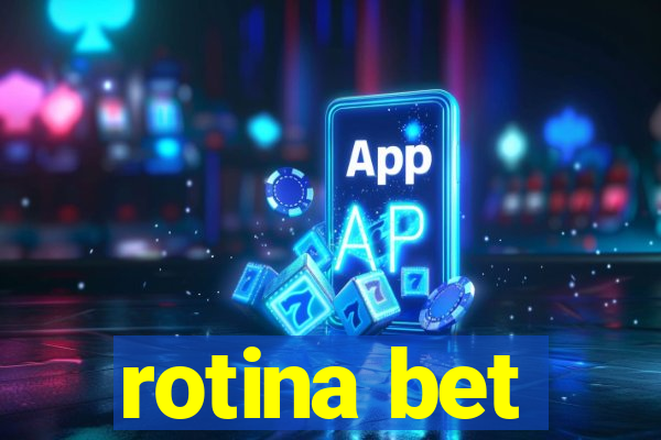 rotina bet